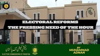 Electoral Reforms in Pakistan | Election Acts | Electoral Process | Future of Democracy in Pakistan
