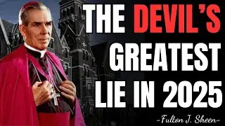 THE DEVIL&rsquo;S GREATEST LIE IN 2025 - Fulton Sheen Sermons 2025