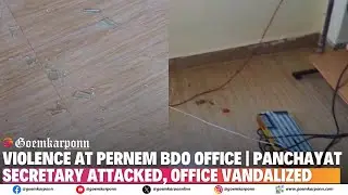 Violence at Pernem BDO Office | Panchayat Secretary Attacked, Office Vandalized | 2 Detained