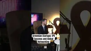 Armenian Startups: IPO Success and Global Networking #armenia