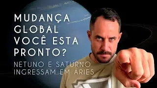 🔥Netuno e Saturno em Áries: Prepare-se! Transformações Globais à Vista!
