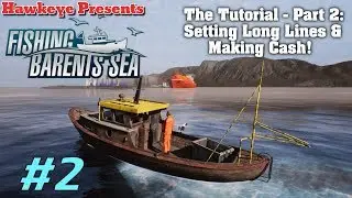 Fishing Barents Sea - Ep. #2 - The Tutorial - Part 2: Setting Long Lines & Making Cash! | ENGLISH