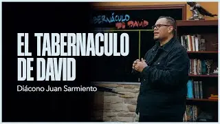 Juan Sarmiento │ Tabernáculo de David │ martes 27 enero 2026