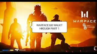 WARFACE:GO  - WALKTHROUGH 1