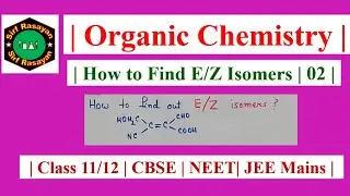 Stereochemistry | How to Find  E/Z Isomers | 02 | JEE Mains | NEET | Class 11/12 |