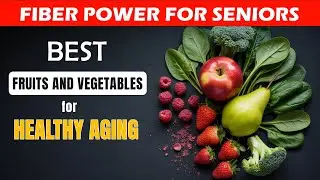 ✔️ The Fiber-Rich Foods That Keep Seniors Strong - EAT THESE DAILY