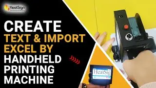 Create Text And Import Excel By HeatSign Hand Held Printing Machine