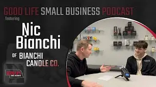 Good Life Small Business Podcast:  Nic Bianchi - Bianchi Candle Co.