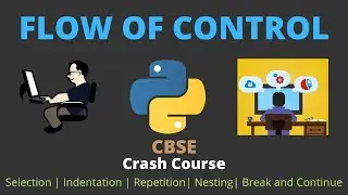 CBSE CS XI Chapter 6: Flow of Control | CBSE Crash Course Class 11 | One Shot | 