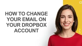 How to Change Your Email on Your Dropbox Account - AshleyHowTo