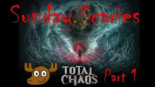 Sunday Scaries - Total Chaos - Part 1