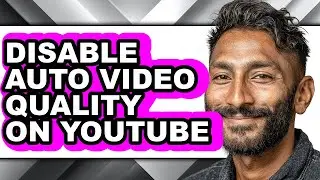 How to Disable Auto Video Quality on Youtube - Full Guide