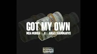 Got My Own - AngelteamMarvo X MDA Murda