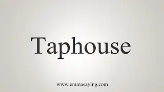 How To Say Taphouse