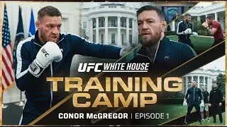 Conor McGregor UFC White House Training Camp Begins