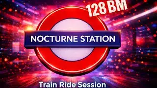 Nocturne Station &ndash; Cinematic Melodic Techno (128 BPM) | Train Ride Session