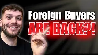 Canada To UNBAN Foreign Buyers. WHAT!?