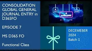 Episode 7 How to do consolidation and use of Global general journal in D365 Finance for beginners