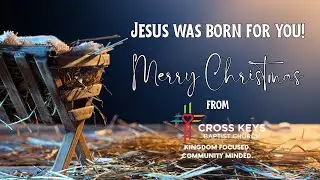Merry Christmas from Cross Keys Baptist Church