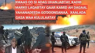 SUBAX: XMAAS OO SI ADAG UHANJABTAY, KADIB MARKII LAQABTAY QAAR KAMID AH CIIDAMADEEDA  GO'DOONSANAA,