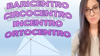 BARICENTRO, CIRCOCENTRO, ORTOCENTRO, INCENTRO: punti notevoli del triangolo
