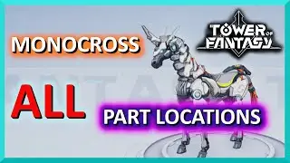 All Monocross Part Locations - Unicorn Vehicle - Tower of Fantasy