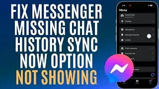 How to Fix Messenger Missing Chat History Sync Now Option Not Showing - Easy Guide
