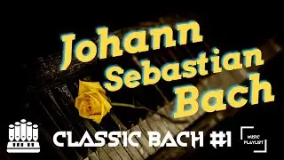 Classic Music Johann Sebastian Bach Organ to Relax Study and Concentrate #1