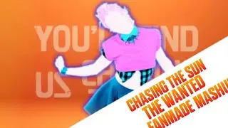 Chasing The Sun By The Wanted Just Dance Fanmade Mashup