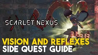 Scarlet Nexus Vision And Reflexes Side Quest Guide (How To Combo Vision With Tsugumi)