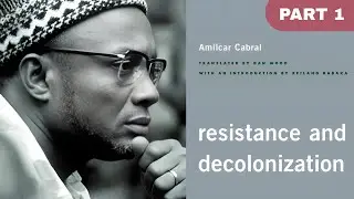 Resistance and Decolonization &ndash; Am&iacute;lcar Cabral | PART 1 (Audiobook)