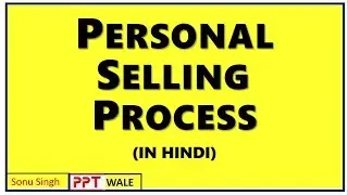 Personal Selling Process in Hindi || Meaning || with examples || BBA / Bcom || ppt