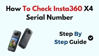 How To Check Insta360 X4 Serial Number