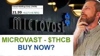 Microvast THCB, is it a BUY? The next Quantumscape QS battery play? THCB merger stock review