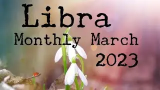 LIBRA! - Monthly MARCH 2023!