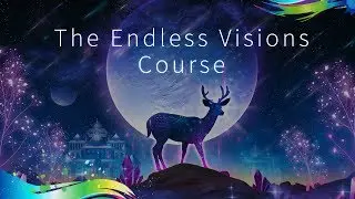 The Endless Visions Course is open for pre-enrollment