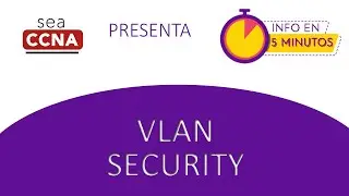 VLAN Security Concepts - 5 minutos - SeaCCNA
