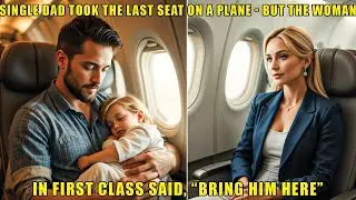 Single Dad Took the Last Seat on a Plane &mdash; But the Woman in First Class Said, &ldquo;Bring Him Here&rdquo;