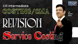 CA Intermediate | Costing | Service Costing Revision | September 2025 | CA Ashish Kalra