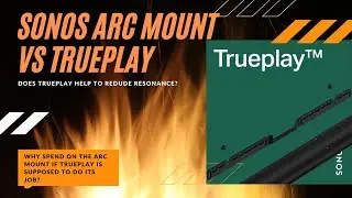 Sonos Arc Wall Mount Kit vs Trueplay tuning - Does trueplay work to reduce resonance?