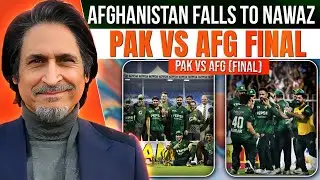 Afghanistan Falls to Nawaz | PAK vs AFG Final | Ramiz Speaks