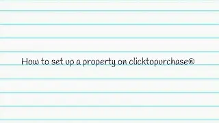 How to set up a property on clicktopurchase&reg;