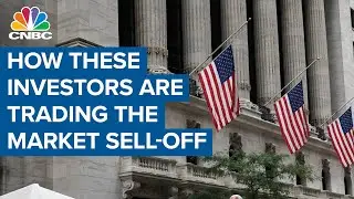 How these investors are trading the market sell-off