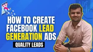 How To Run Lead Generation Ads on Facebook | Lead Generation Campaign on Facebook | Quality Leads