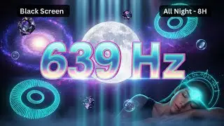 639 Hz Heart Chakra Alignment | Sleep Music for Deep Emotional Healing (8H)