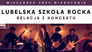Lubelska Szkoła Rocka - relacja z koncertu | Wieczorek przy Mikrofonie