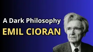 Discover the DARK Philosophy of Emil Cioran