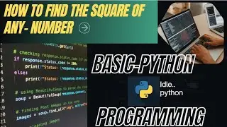 How to Find The square of number with- -Coding/In Idle -Python. Basic python programming
