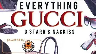 G Starr & Nackiss - Everything Gucci (Raw) February 2018