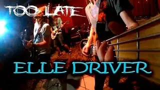 Elle Driver - Too Late (live in Route 66)
